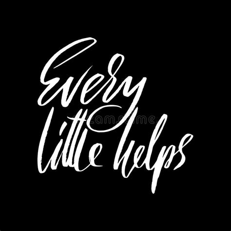 Every Little Helps. Hand Drawn Lettering Proverb. Vector Typography Design. Handwritten ...