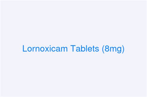 Lornoxicam Tablets (8mg)