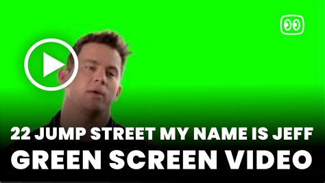 22 Jump Street My Name is Jeff Green Screen - Free MP4