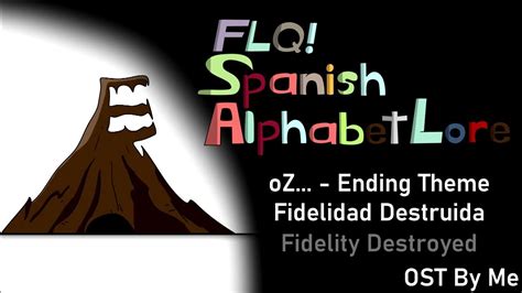 FLQ!Spanish Alphabet Lore OST || oZ... - Ending Theme || Fidelidad Destruida (Fidelity Destroyed ...