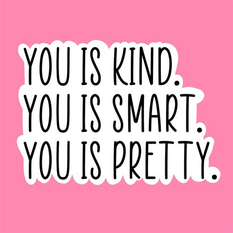 You is Kind You is Smart You is Pretty Sticker - Etsy