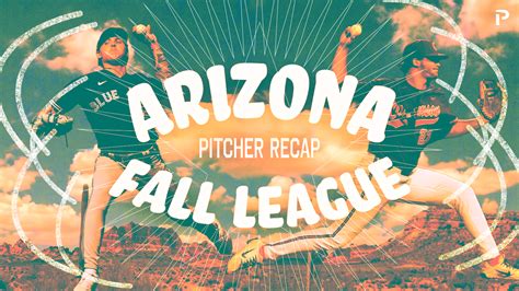 Arizona Fall League Recap: Pitcher Edition | Pitcher List