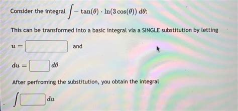 Solved Consider the integral ſ-tan tan() In(3 cos(()) do: | Chegg.com