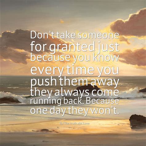 Don't take someone for granted love quotes life quotes inspirational quotes | Taken for granted ...