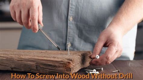 How To Screw Into Wood Without Drill - WoodworkMag.Com