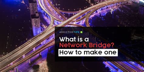 What Is a Network Bridge and How to Make One