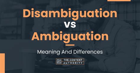 Disambiguation vs Ambiguation: Meaning And Differences