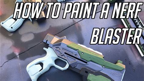 How To Paint A Nerf Blaster || Paint Any Nerf Blaster - YouTube