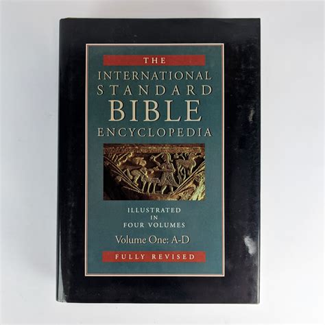 The International Standard Bible Encyclopedia: Fully Revised, Illustrated, in Four Volumes - The ...