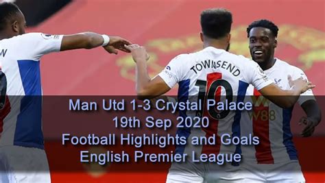 Man Utd 1-3 Crystal Palace - 19th Sep 2020 - Football Highlights and ...