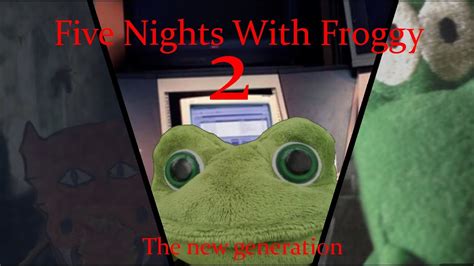 Five Nights with Froggy 2 MV - The New Generation - YouTube