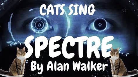 Cats Sing The Spectre by Alan Walker | Cats Singing Song - YouTube