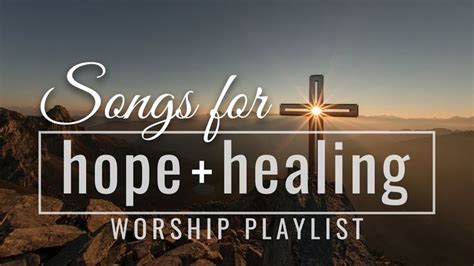 Songs for Hope and Healing Worship Songs Playlist | Worship songs, Praise songs, Praise and ...