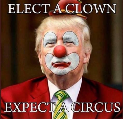 PHOTO Donald Trump With Perfect Clown Face Elect A Clown Expect A ...