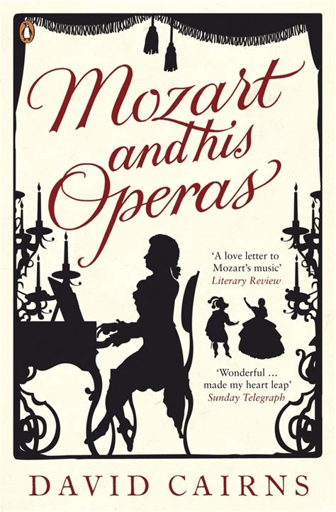 Mozart and His Operas by David Cairns - Penguin Books Australia