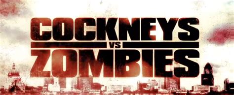 My Zombie Affair: Cockneys vs Zombies (2012) : Let the British Zombie ...