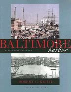 BALTIMORE HARBOR A PICTORIAL HISTORY