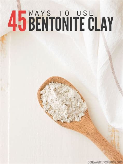 45 + Awesome Ways Use Bentonite Clay Internally and Externally ...