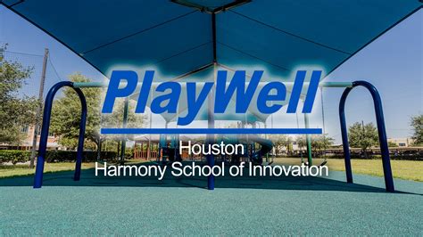 Houston - Harmony School of Innovation — PlayWell