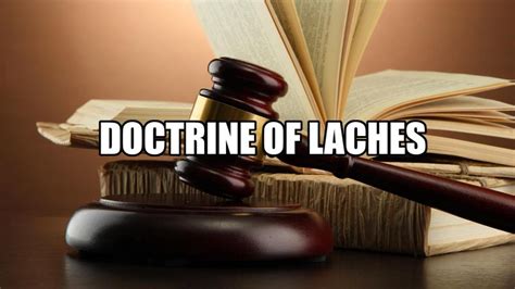 Doctrine of Laches: Blessing or Prejudice