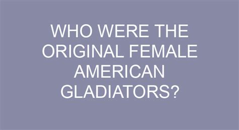 Who Were The Original Female American Gladiators?