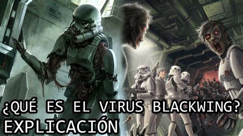 ¿Qué es el Virus Blackwing? EXPLICACIÓN | El Virus Blackwing del Universo de Star Wars EXPLICADO ...