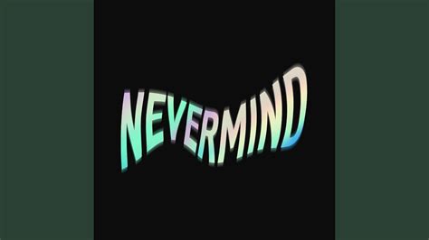 Nevermind - YouTube