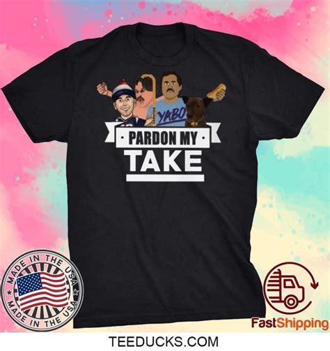 Pardon My Take Tee Shirts - Teeducks