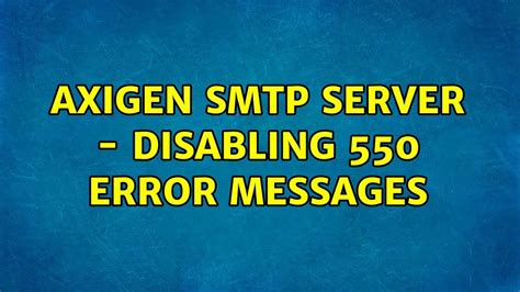 Axigen SMTP Server - Disabling 550 Error Messages