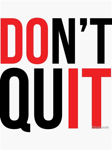 "Don't quit" Sticker for Sale by MegaLawlz | Redbubble