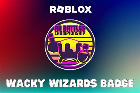 How to earn the Wacky Wizards Badge in Roblox Wacky Wizards? (RB Battles Season 3 event badge)