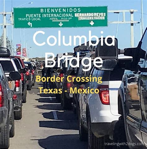 Texas-Mexico Columbia Bridge Border Crossing With A Dog – Traveling ...