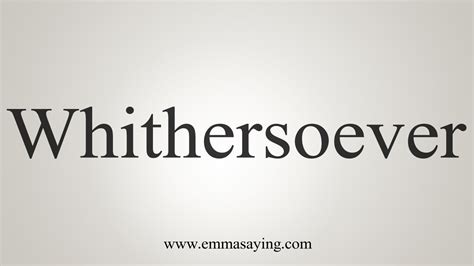 How To Say Whithersoever - YouTube