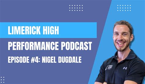 Limerick High Performance Podcast - Ep 4 - Nigel Dugdale