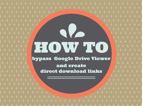 How To Bypass Google Drive Viewer and Create Direct Download Links - AppsEDU - Google Technical ...