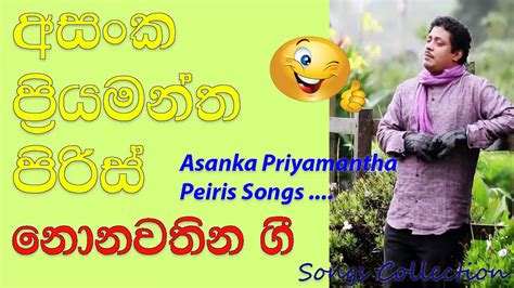 Asanka Priyamantha Peiris Songs 2018 Nonstop|Hits|Live Songs Collection - YouTube