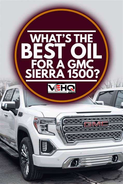 What's The Best Oil For GMC Sierra 1500?