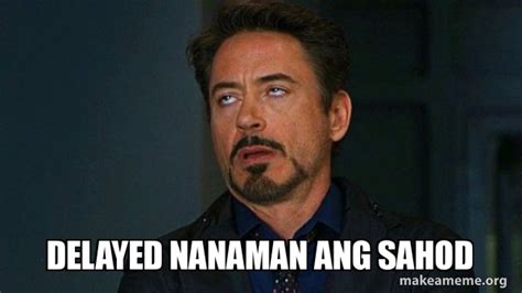 Delayed nanaman ang sahod - Tony Stark Eye Roll Meme Generator