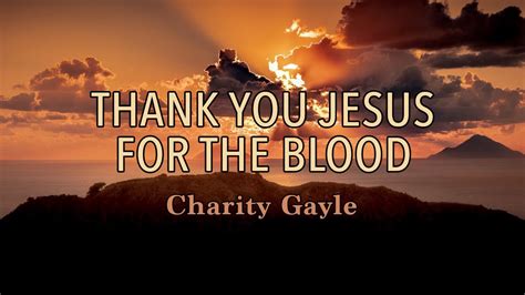 Thank You Jesus For The Blood - Charity Gayle - Lyric Video Chords - Chordify