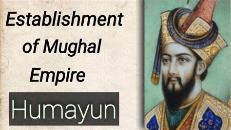 Establishment of Mughal Empire : Humayun - YouTube