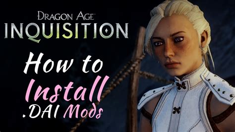 How to Install .DAI Mods | Dragon Age Inquisition Modding Tutorial ...