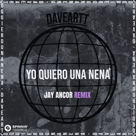 Yo Quiero Una Nena (Jay Ancor Remix Edit) - Single by Daveartt | Spotify