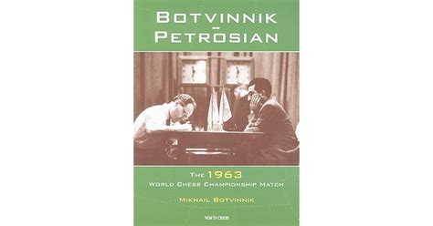 Botvinnik Petrosian 1963 World Chess Championship Match New In Chess ...