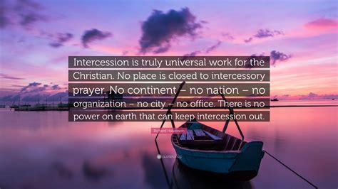 Richard Halverson Quote: “Intercession is truly universal work for the ...