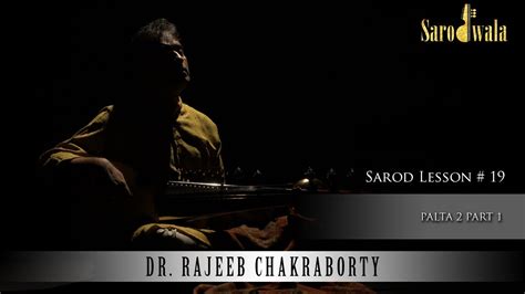 Sarodwala | Online Sarod Lessons | Dr. Rajeeb Chakraborty | Lesson 19| PALTA 2 Part 1 - YouTube