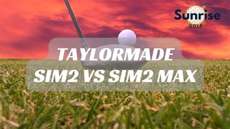 TaylorMade Sim2 vs Sim2 Max: A Hilarious Duel of Golf Clubs