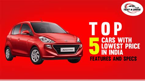 Top 5 Lowest Price Cars In India: Features and Specs – Test N Drive