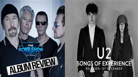 U2 Songs of Experience Album Review | Bono & Boys Deliver a Classic 2017 piece | The RCWR Show ...