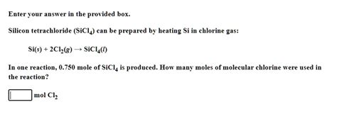 SOLVED: Silicon tetrachloride (SiCl4) can be prepared by heating Si in ...