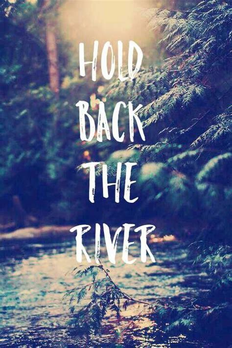 Hold back the river-James Bqy Hold Back The River, Hold On, James, Keep ...